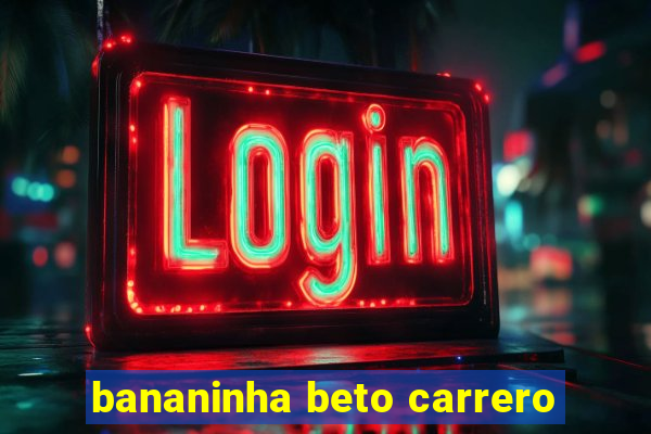 bananinha beto carrero